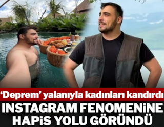 ‘Deprem’ yalanıyla kadınları kandırdı: Fenomene hapis yolu göründü
